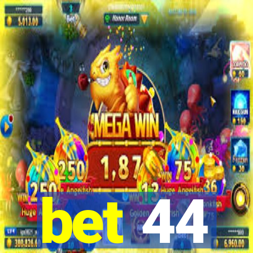 bet 44